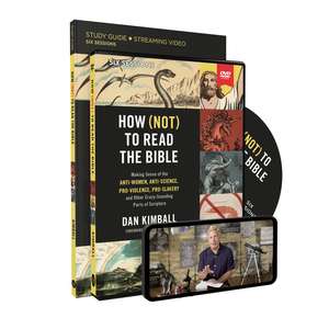 How (Not) to Read the Bible Study Guide with DVD: Making Sense of the Anti-women, Anti-science, Pro-violence, Pro-slavery and Other Crazy Sounding Parts of Scripture de Dan Kimball