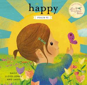 Happy: A Song of Joy and Thanks for Little Ones, based on Psalm 92. de Sally Lloyd-Jones