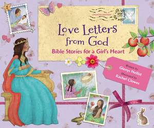 Love Letters from God; Bible Stories for a Girl’s Heart, Updated Edition: Bible Stories de Glenys Nellist