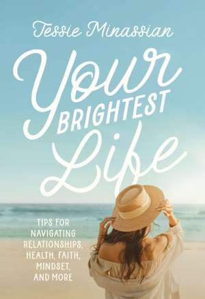 Your Brightest Life de Jessie Minassian