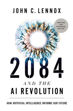 2084 and the AI Revolution, Updated and Expanded Edition de John C. Lennox