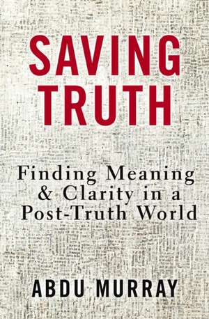 Saving Truth de Abdu Murray