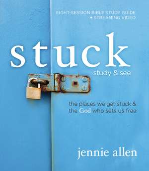 Stuck Bible Study Guide plus Streaming Video, Updated Edition: The Places We Get Stuck and the God Who Sets Us Free de Jennie Allen