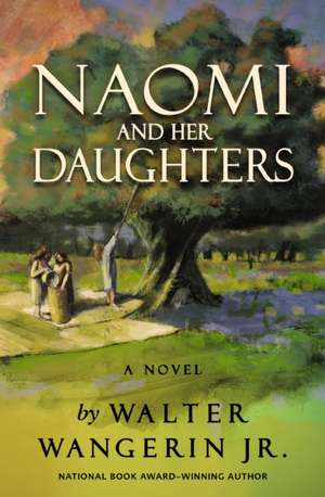 Naomi and Her Daughters de Walter Wangerin Jr