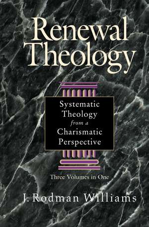 Renewal Theology: Systematic Theology from a Charismatic Perspective de J. Rodman Williams