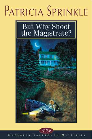 But Why Shoot the Magistrate? de Patricia Sprinkle