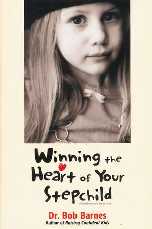 Winning the Heart of Your Stepchild de Robert G. Barnes