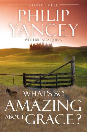 What's So Amazing About Grace? Study Guide de Philip Yancey