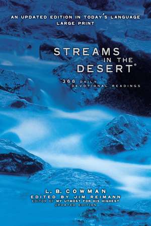 Streams in the Desert, Large Print: 366 Daily Devotional Readings de L. B. E. Cowman