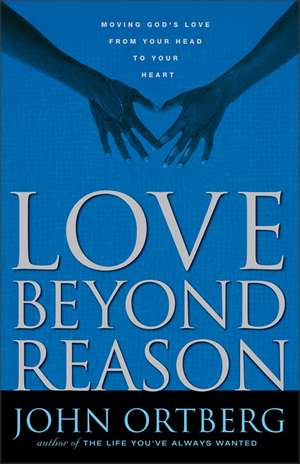 Love Beyond Reason de John Ortberg