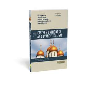 Three Views on Eastern Orthodoxy and Evangelicalism de Stanley N. Gundry