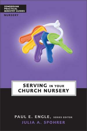 Serving in Your Church Nursery de Julia A. Spohrer