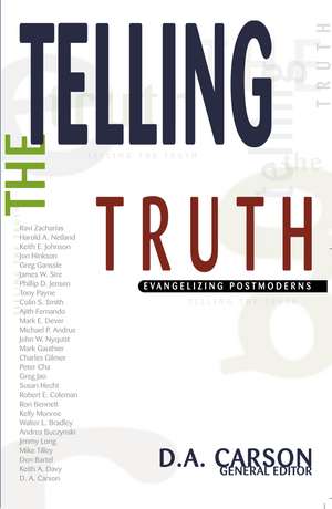 Telling the Truth: Evangelizing Postmoderns de D. A. Carson