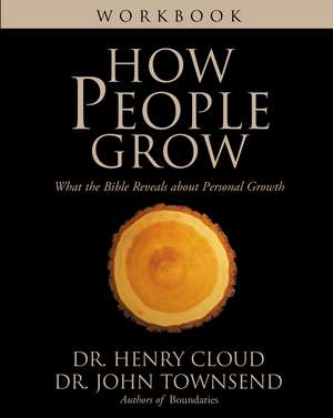 How People Grow Workbook: What the Bible Reveals about Personal Growth de Henry Cloud