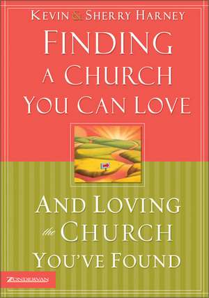 Finding a Church You Can Love and Loving the Church You've Found de Kevin G. Harney