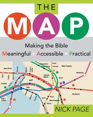 The MAP: Making the Bible Meaningful, Accessible, Practical de Nick Page