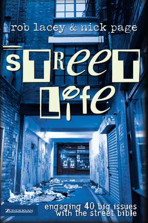 Street Life: Engaging 40 Big Issues with the street bible de Rob Lacey