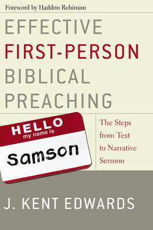 Effective First-Person Biblical Preaching: The Steps from Text to Narrative Sermon de J. Kent Edwards