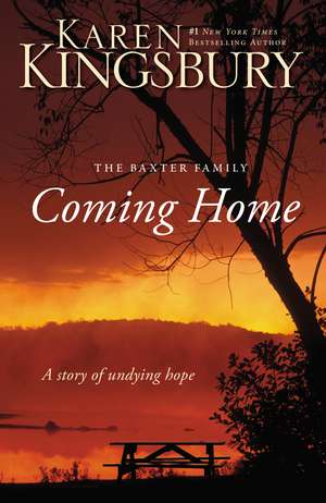 Coming Home: A Story of Undying Hope de Karen Kingsbury