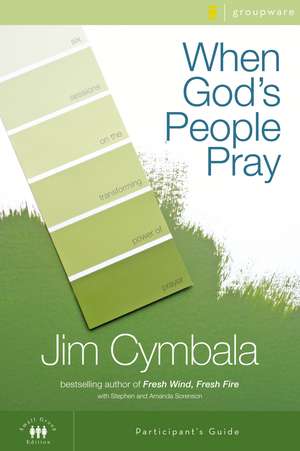 When God's People Pray Bible Study Participant's Guide: Six Sessions on the Transforming Power of Prayer de Jim Cymbala