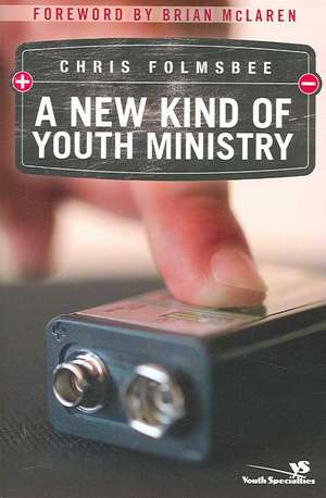 A New Kind of Youth Ministry de Chris Folmsbee