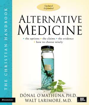 Alternative Medicine: The Christian Handbook, Updated and Expanded de Donal O'Mathuna