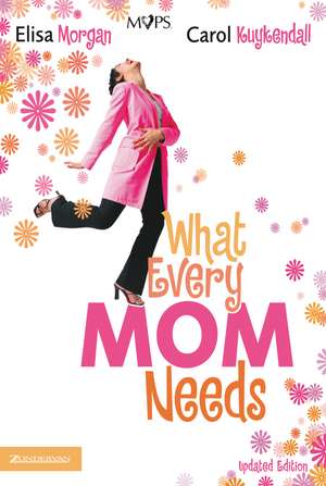 What Every Mom Needs de Elisa Morgan