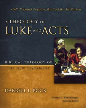 A Theology of Luke and Acts: God’s Promised Program, Realized for All Nations de Darrell L. Bock