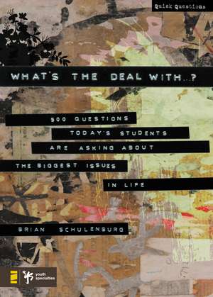 What's the Deal With …?: 500 Questions Today's Students Are Asking about the Biggest Issues in Life de Brian Schulenburg