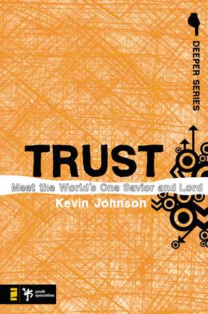 Trust: Meet the World’s One Savior and Lord de Kevin Johnson