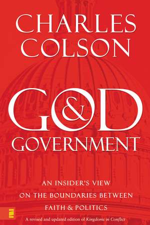 God and Government: An Insider's View on the Boundaries between Faith and Politics de Charles W. Colson