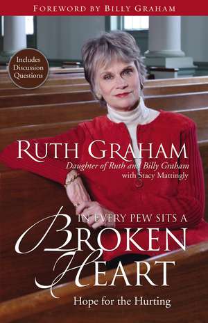 In Every Pew Sits a Broken Heart: Hope for the Hurting de Ruth Graham