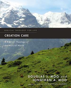 Creation Care: A Biblical Theology of the Natural World de Douglas J. Moo