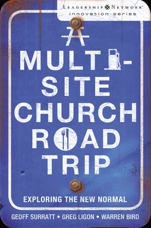 A Multi-Site Church Roadtrip: Exploring the New Normal de Geoff Surratt