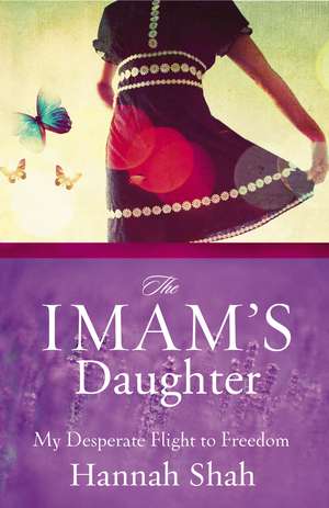 The Imam's Daughter: My Desperate Flight to Freedom de Hannah Shah