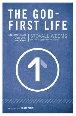 The God-First Life: Uncomplicate Your Life, God's Way de Stovall Weems