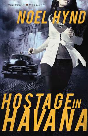 Hostage in Havana de Noel Hynd