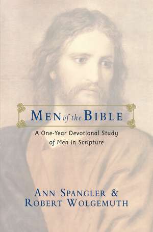 Men of the Bible: A One-Year Devotional Study of Men in Scripture de Ann Spangler