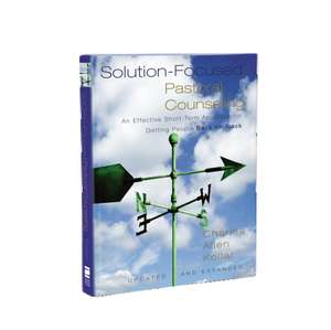 Solution-Focused Pastoral Counseling: An Effective Short-Term Approach for Getting People Back on Track de Charles Allen Kollar