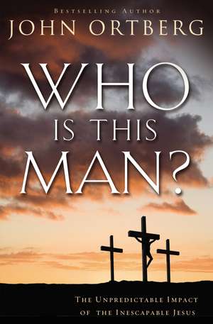 Who Is This Man?: The Unpredictable Impact of the Inescapable Jesus de John Ortberg