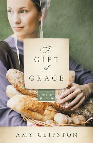 A Gift of Grace: A Novel de Amy Clipston