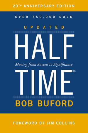 Halftime: Moving from Success to Significance de Bob P. Buford