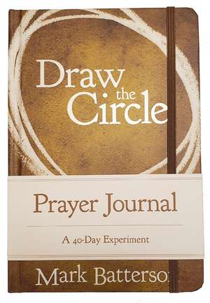 Draw the Circle Prayer Journal: A 40-Day Experiment de Mark Batterson