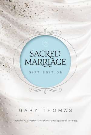 Sacred Marriage Gift Edition de Gary Thomas