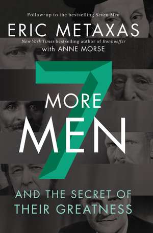 Seven More Men: And the Secret of Their Greatness de Eric Metaxas