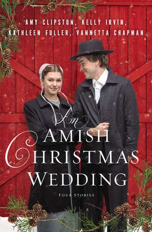 An Amish Christmas Wedding: Four Stories de Amy Clipston