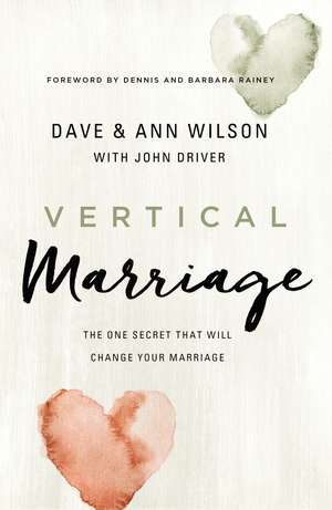 Vertical Marriage: The One Secret That Will Change Your Marriage de Dave Wilson