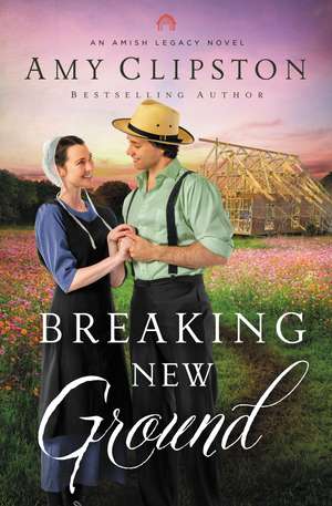 Breaking New Ground de Amy Clipston