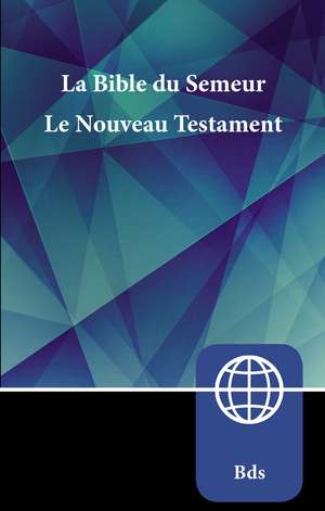 Semeur, French New Testament, Paperback: La Bible du Semeur Nouveau Testament de Zondervan