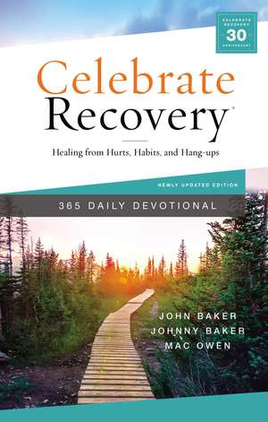 Celebrate Recovery 365 Daily Devotional: Healing from Hurts, Habits, and Hang-Ups de John Baker